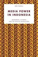 Medienmacht in Indonesien: Oligarchen, Bürger und die digitale Revolution - Media Power in Indonesia: Oligarchs, Citizens and the Digital Revolution