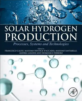 Solare Wasserstofferzeugung: Verfahren, Systeme und Technologien - Solar Hydrogen Production: Processes, Systems and Technologies