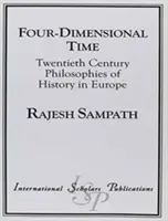 Vierdimensionale Zeit: Geschichtsphilosophien des zwanzigsten Jahrhunderts in Europa - Four Dimensional Time: Twentieth Century Philosophies of History in Europe