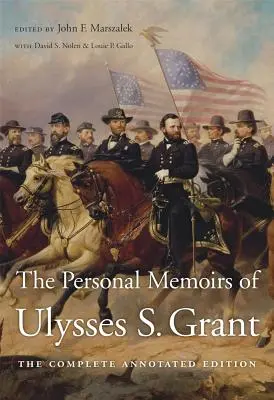 Die persönlichen Memoiren von Ulysses S. Grant: Die kommentierte Gesamtausgabe - The Personal Memoirs of Ulysses S. Grant: The Complete Annotated Edition