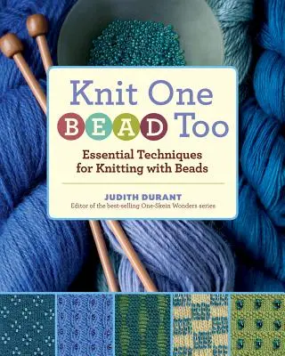 Knit One, Bead Too: Grundlegende Techniken für das Stricken mit Perlen - Knit One, Bead Too: Essential Techniques for Knitting with Beads