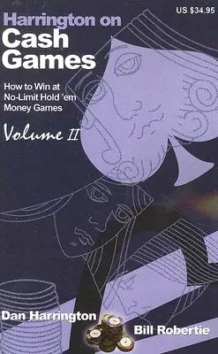 Harrington über Cash Games: Band II: Wie man No-Limit Hold'em Cash Games spielt - Harrington on Cash Games: Volume II: How to Play No-Limit Hold 'em Cash Games