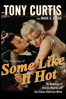 Die Entstehung von Manche mögen's heiß: Meine Erinnerungen an Marilyn Monroe und den amerikanischen Filmklassiker - The Making of Some Like It Hot: My Memories of Marilyn Monroe and the Classic American Movie