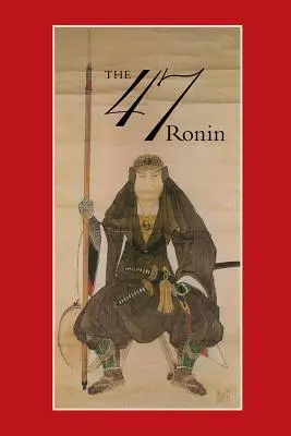 47: Die wahre Geschichte des Rachefeldzugs der 47 Ronin aus Ak - 47: The True Story of the Vendetta of the 47 Ronin from Ak