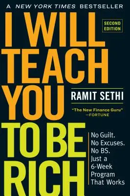 Ich bringe dir bei, reich zu werden, zweite Auflage: Keine Schuldgefühle. Keine Ausreden. No Bs. Nur ein 6-Wochen-Programm, das funktioniert - I Will Teach You to Be Rich, Second Edition: No Guilt. No Excuses. No Bs. Just a 6-Week Program That Works