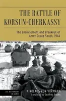 Korsun-Çerkassi Muharebesi: Güney Ordular Grubu'nun Kuşatılması ve Yarılması, 1944 - The Battle of Korsun-Cherkassy: The Encirclement and Breakout of Army Group South, 1944