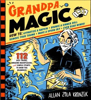 Grandpa Magic: 116 einfache Tricks, verblüffende Rätsel und einfache Kunststücke, um die Enkelkinder zu begeistern - Grandpa Magic: 116 Easy Tricks, Amazing Brainteasers, and Simple Stunts to Wow the Grandkids