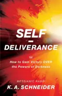 Selbstbefreiung: Wie man den Sieg über die Mächte der Finsternis erlangt - Self-Deliverance: How to Gain Victory Over the Powers of Darkness