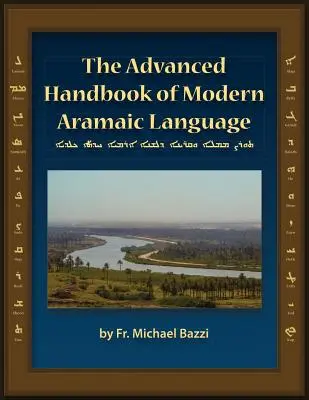 Das erweiterte Handbuch der modernen aramäischen Sprache Chaldäischer Dialekt - The Advanced Handbook of the Modern Aramaic Language Chaldean Dialect