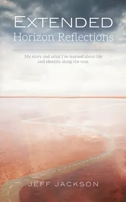 Erweiterte Horizont-Reflexionen: Meine Geschichte und was ich auf meinem Weg über das Leben und die Identität gelernt habe - Extended Horizon Reflections: My story and what I've learned about life and identity along the way