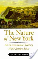 Die Natur von New York: Eine Umweltgeschichte des Empire State - The Nature of New York: An Environmental History of the Empire State