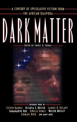 Dunkle Materie: Ein Jahrhundert spekulativer Belletristik aus der afrikanischen Diaspora - Dark Matter: A Century of Speculative Fiction from the African Diaspora