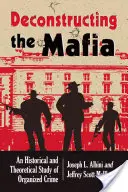 Die Dekonstruktion des organisierten Verbrechens: Eine historische und theoretische Studie - Deconstructing Organized Crime: An Historical and Theoretical Study