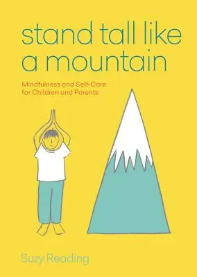 Steh hoch wie ein Berg - Achtsamkeit und Selbstfürsorge für ängstliche Kinder und besorgte Eltern - Stand Tall Like a Mountain - Mindfulness and Self-Care for Anxious Children and Worried Parents