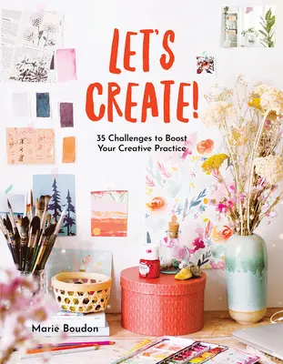Dare to Create!: 35 Herausforderungen zur Förderung Ihrer kreativen Praxis - Dare to Create!: 35 Challenges to Boost Your Creative Practice