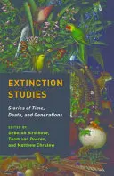 Studien zum Aussterben: Geschichten über Zeit, Tod und Generationen - Extinction Studies: Stories of Time, Death, and Generations