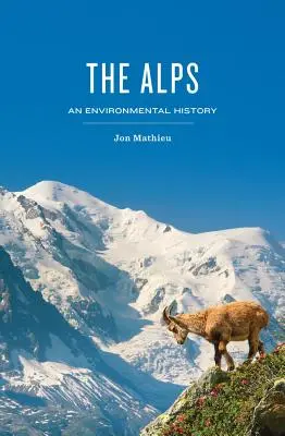 Die Alpen: Eine Umweltgeschichte - The Alps: An Environmental History