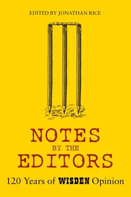 Anmerkungen der Redakteure: 120 Jahre Wisden-Meinung - Notes by the Editors: 120 Years of Wisden Opinion