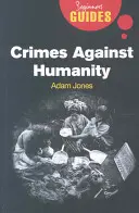 Verbrechen gegen die Menschlichkeit: Ein Leitfaden für Anfänger - Crimes Against Humanity: A Beginner's Guide