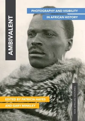 Ambivalent: Fotografie und Sichtbarkeit in der afrikanischen Geschichte - Ambivalent: Photography and Visibility in African History