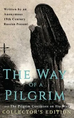 Der Weg eines Pilgers und Der Pilger setzt seinen Weg fort: Collector's Edition - The Way of a Pilgrim and The Pilgrim Continues on His Way: Collector's Edition