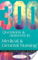 300 Fragen und Antworten zum Thema Medizinische und allgemeine Krankenpflege für Tierarzthelferinnen und Tierarzthelfer - 300 Questions and Answers in Medical and General Nursing for Veterinary Nurses