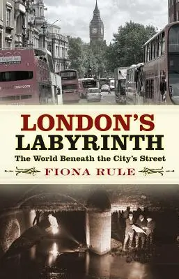 Londons Labyrinth: Die Welt unter den Straßen der Stadt - London's Labyrinth: The World Beneath the City's Streets