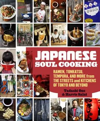 Japanische Soul-Küche: Ramen, Tonkatsu, Tempura und mehr aus den Straßen und Küchen von Tokio und darüber hinaus - Japanese Soul Cooking: Ramen, Tonkatsu, Tempura, and More from the Streets and Kitchens of Tokyo and Beyond