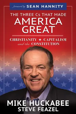 Die drei Ks, die Amerika groß gemacht haben: Christentum, Kapitalismus und die Verfassung - The Three Cs That Made America Great: Christianity, Capitalism and the Constitution