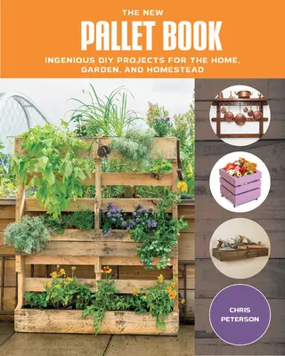 Das neue Palettenbuch: Geniale Heimwerkerprojekte für Haus, Garten und Hof - The New Pallet Book: Ingenious DIY Projects for the Home, Garden, and Homestead