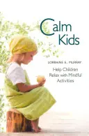 Calm Kids: Helfen Sie Kindern, sich mit achtsamen Aktivitäten zu entspannen - Calm Kids: Help Children Relax with Mindful Activities