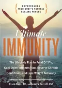 Ultimative Immunität: Stärken Sie die natürlichen Heilkräfte Ihres Körpers - Ultimate Immunity: Supercharge Your Body's Natural Healing Powers