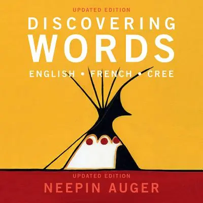 Wörter entdecken: Englisch * Französisch * Cree - Aktualisierte Ausgabe - Discovering Words: English * French * Cree -- Updated Edition