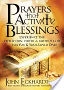 Gebete, die Segen aktivieren: Erleben Sie den Schutz, die Kraft und die Gunst Gottes für sich und Ihre Lieben - Prayers That Activate Blessings: Experience the Protection, Power & Favor of God for You & Your Loved Ones