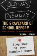 Der Friedhof der Schulreform: Warum der Widerstand gegen Veränderungen und neue Ideen - The Graveyard of School Reform: Why the Resistance to Change and New Ideas