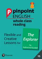 Pinpoint English Whole Class Reading Y5: The Explorer - Flexible and Creative Lessons for The Explorer (von Katherine Rundell) - Pinpoint English Whole Class Reading Y5: The Explorer - Flexible and Creative Lessons for The Explorer (by Katherine Rundell)