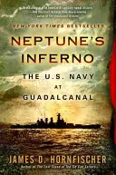Neptun's Inferno: Die U.S. Navy auf Guadalcanal - Neptune's Inferno: The U.S. Navy at Guadalcanal