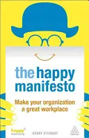 Glückliches Manifest: Machen Sie Ihr Unternehmen zu einem großartigen Arbeitsplatz - Happy Manifesto: Make Your Organization a Great Workplace