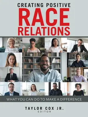 Positive Beziehungen zwischen den Ethnien schaffen: Was Sie tun können, um etwas zu bewirken - Creating Positive Race Relations: What You Can Do to Make a Difference
