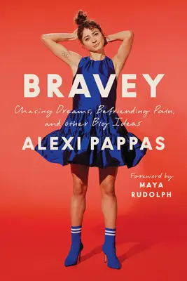 Bravey: Die Jagd nach Träumen, die Freundschaft mit dem Schmerz und andere große Ideen - Bravey: Chasing Dreams, Befriending Pain, and Other Big Ideas