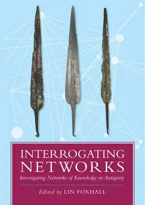Netzwerke befragen: Die Erforschung von Wissensnetzwerken in der Antike - Interrogating Networks: Investigating Networks of Knowledge in Antiquity