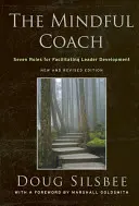 Der achtsame Coach: Sieben Rollen zur Unterstützung der Entwicklung von Führungskräften - The Mindful Coach: Seven Roles for Facilitating Leader Development