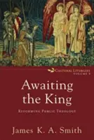 Den König erwarten: Die Reform der öffentlichen Theologie - Awaiting the King: Reforming Public Theology