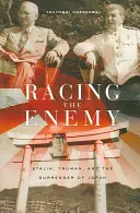 Wettlauf mit dem Feind: Stalin, Truman und die Kapitulation von Japan - Racing the Enemy: Stalin, Truman, and the Surrender of Japan