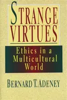 Seltsame Tugenden: Ethik in multikultureller Perspektive - Strange Virtues: Ethics in Multicultural Perspective