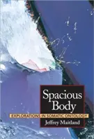 Spacious Body: Erkundungen in somatischer Ontologie - Spacious Body: Explorations in Somatic Ontology