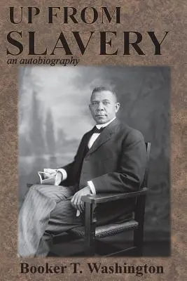 Weg aus der Sklaverei: eine Autobiographie - Up from Slavery: an autobiography