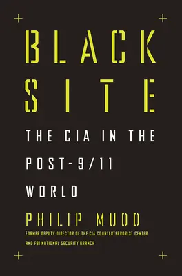 Schwarzer Ort: Die CIA in der Welt nach 9/11 - Black Site: The CIA in the Post-9/11 World