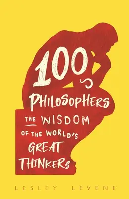 100 Philosophen - Die Weisheit der großen Denker der Welt - 100 Philosophers - The Wisdom of the World's Great Thinkers