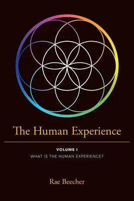 Die menschliche Erfahrung: Band I Was ist die menschliche Erfahrung? - The Human Experience: Volume I What Is the Human Experience?